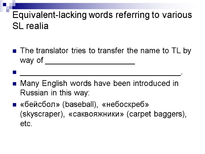 Equivalent-lacking words referring to various SL realia   The translator tries to transfer